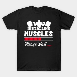 Installing Muscles Weightlifting Fitness Motivation T-Shirt